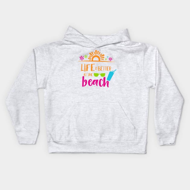 Life Is Better At The Beach, Sunglasses, Cocktail Kids Hoodie by Jelena Dunčević